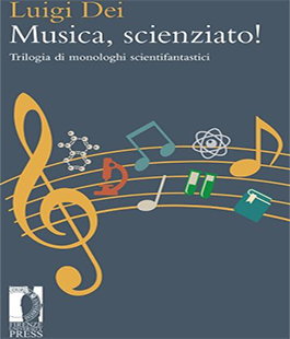 Firenze University Press: presentazione del libro ''Musica, scienziato!'' di Luigi Dei