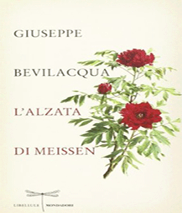 Leggere per non dimenticare: ''L'alzata di Meissen'' di Giuseppe Bevilacqua