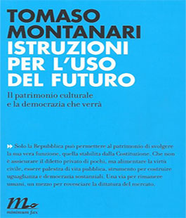 Leggere per non dimenticare: ''Istruzioni per l'uso del futuro'' di Tomaso Montanari