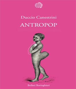 Leggere per non dimenticare: ''Antropop'' di Duccio Canestrini