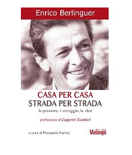 Leggere per non dimenticare: ''Enrico Berlinguer - Casa per casa, strada per strada. La passione, il coraggio, le idee''