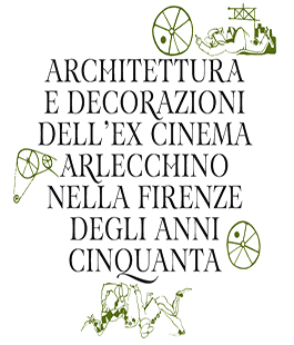 Presentazione: ''Architettura e decorazioni dell'ex cinema Arlecchino nella Firenze degli anni Cinquanta''