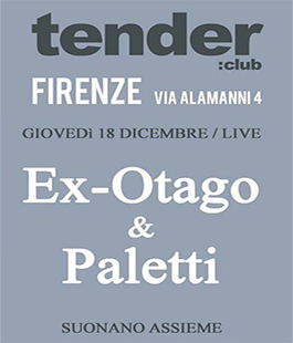 Ex-Otago & Paletti insieme in concerto al Tender