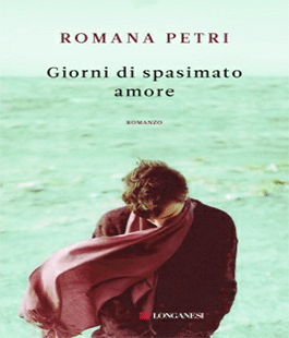 Leggere per non dimenticare: ''Giorni di spasimato amore'' di Romana Petri