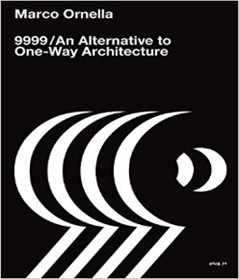 Museo Novecento: ''9999. An Alternative To One-Way Architecture'', monografia sul gruppo 9999