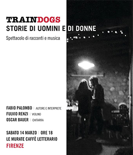 ''Traindogs. Racconti di uomini e di donne'' al Caffè Letterario Le Murate
