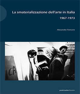 ''La smaterializzazione dell'arte in Italia'' di Alessandra Troncone alla Libreria Brac di Firenze