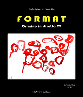 ''Format. Crimine in diretta tv'', il nuovo romanzo di Fabrizio de Sanctis