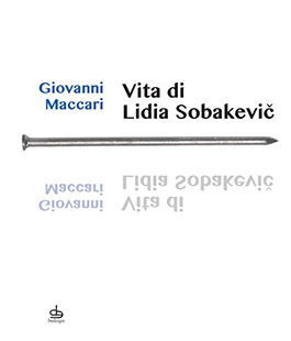 ''Vita di Lidia Sobakevic'', presentazione del nuovo romanzo di Giovanni Maccari