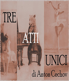 ''Tre atti unici'' di Anton &#268;echov al Teatro di Cestello a Firenze