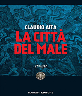 ''La città del male'', il nuovo libro di Claudio Aita al Nardini Bookstore