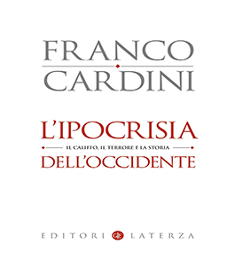 Leggere per non dimenticare: ''L'ipocrisia dell'Occidente'' di Franco Cardini