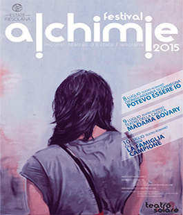 Festival ''Alchimie 2015'', incontri teatrali d'Estate Fiesolana