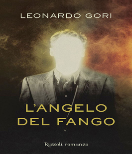 ''L'angelo del fango'', il nuovo libro di Leonardo Gori alla Ibs