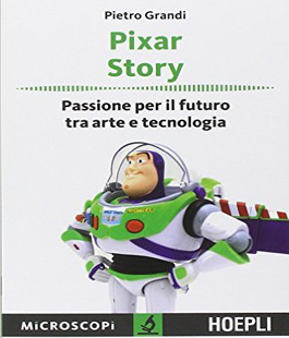 ''Pixar story. Passione per il futuro tra arte e tecnologia'' alla Ibs
