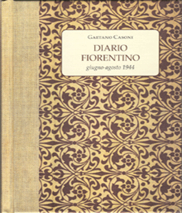 Ente Cassa di Risparmio di Firenze presenta: ''Diario Fiorentino'', il libro di Gaetano Casoni