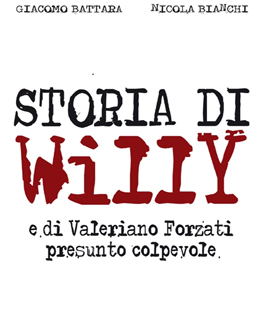 ''Storia di Willy e di Valeriano Forzati presunto colpevole'' si presenta alla IBS