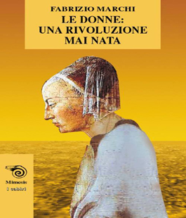 IBS: Fabrizio Marchi presenta ''Le donne: una rivoluzione mai nata''