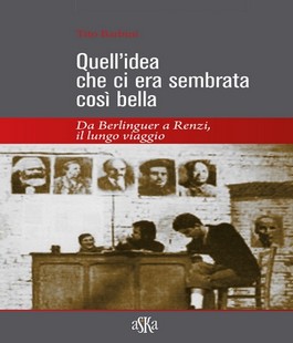 Circolo Vie Nuove: Tito Barbini presenta il suo libro ''Quell'idea che ci era sembrata così bella''