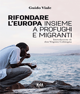 ''Rifondare l'Europa insieme a profughi e migranti'' di Guido Viale alla Libreria IBS