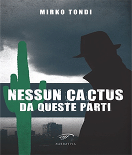 ''Nessun cactus da queste parti'' di Mirko Tondi allo Spazio Glicine
