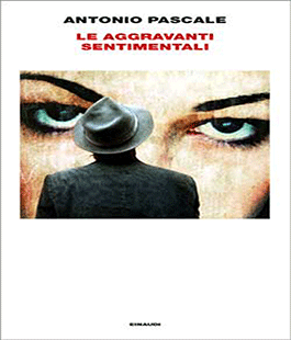 ''Le aggravanti sentimentali'' di Antonio Pascale al Caffè Letterario Le Murate