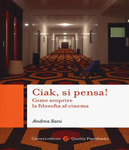 ''Ciak si pensa! Come scoprire la filosofia al cinema'' di Andrea Sani alla Libreria Ibs+Libraccio