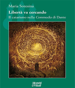 ''Libertà va cercando. Il catarismo nella Commedia di Dante'' di Maria Soresina