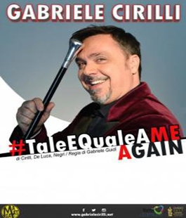 ''#TaleEQualeAME...again'' con Gabriele Cirilli al Teatro Puccini di Firenze