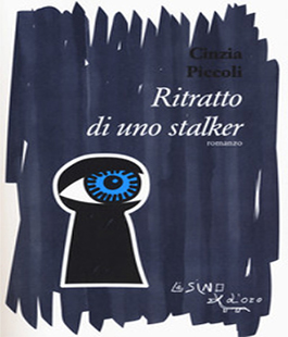 ''Ritratto di uno stalker'', il nuovo libro di Cinzia Piccoli alla libreria IBS