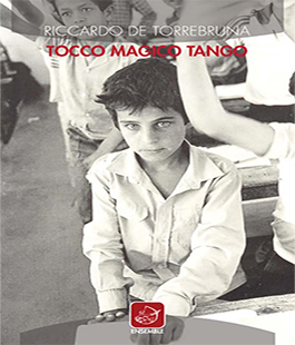 ''Tocco Magico Tango'' di Riccardo de Torrebruna al Caffè Letterario Le Murate
