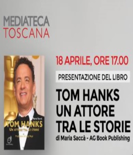 ''Tom Hanks un attore tra le storie'', presentazione del libro di Maria Saccà alla Mediateca Toscana