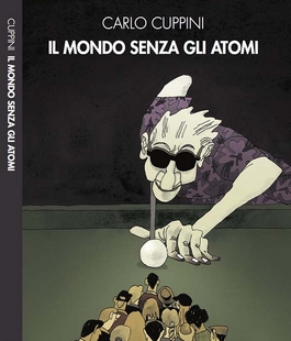  ''Il mondo senza gli atomi'' di Carlo Cuppini al Caffé Letterario Le Murate