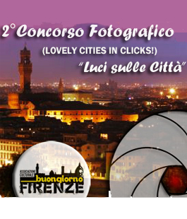 Buongiorno Firenze: concorso fotografico ''Lovely cities in clicks! - Luci sulle Città''