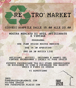 ''Re-Trò Market'', mostra mercato di arte,artigianato e vintage a cura di ''Fare Spazio''