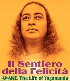 Il Sentiero della Felicità: ''Awake: the life of Yogananda'' al Cinema Odeon Firenze
